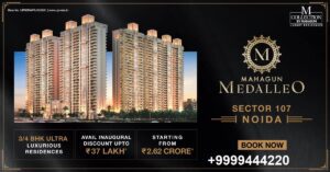 Mahagun Sector 107 Noida Truly Remarkable with 5.15 acres of Lifestyle Development